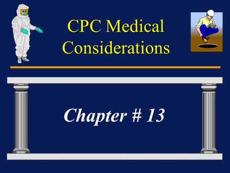 CPC Medical Considerations Chapter # 13 CPC Medical Considerations Introduction Stress Programs. Stress Programs. Stresses of Encapsulating Garments.