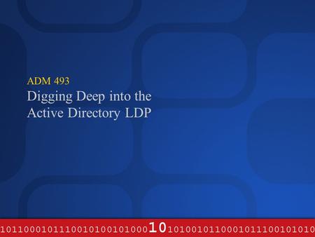 ADM 493 Digging Deep into the Active Directory LDP.