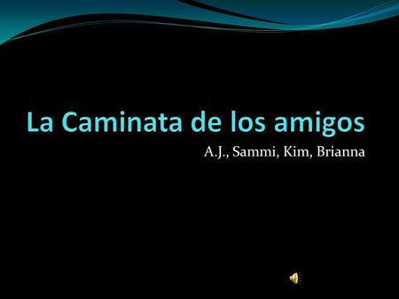 A.J., Sammi, Kim, Brianna. Recomendamos que tomes un descanso debajo de un árbol con muchas hojas. We recommend that you take a break under a tree with.