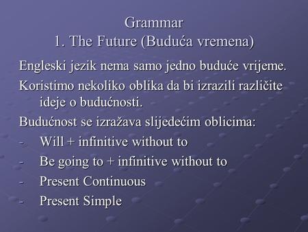 Grammar 1. The Future (Buduća vremena)