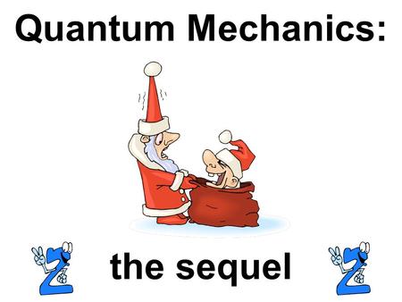 Quantum Mechanics: the sequel. Quantum Numbers Read on pg. 200 from The theory of quantum… (about third paragraph) to The Magnetic Quantum Number, m l.