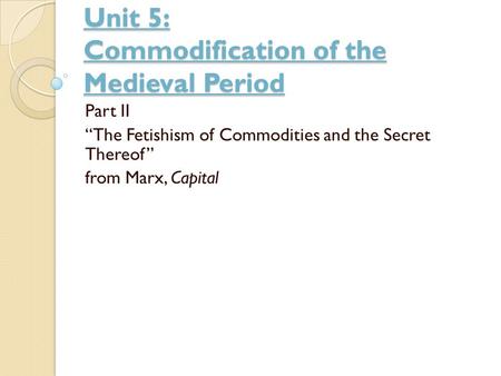 Unit 5: Commodification of the Medieval Period