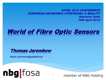 1   ASTEL 2012 CONFERENCE EUROPEAN NETWORKS: STRATEGIES & REALITY Sheraton Sofia 10th April 2012.