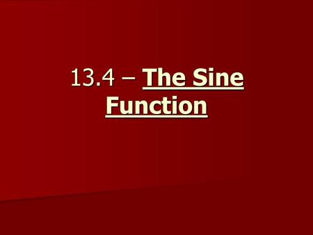 13.4 – The Sine Function.