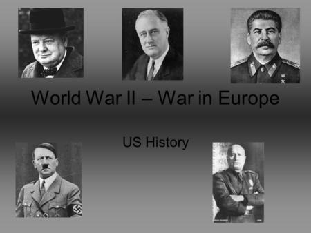 World War II – War in Europe US History. The Beginning After the failure of Appeasement, the Nazis force their way into combat. The Nazis use Blitzkrieg.