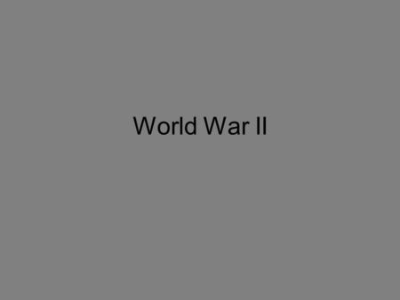 World War II.