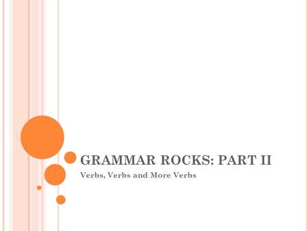 Verbs, Verbs and More Verbs