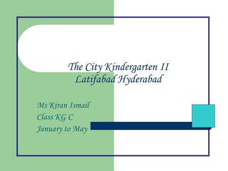 The City Kindergarten II Latifabad Hyderabad Ms Kiran Ismail Class KG C January to May.