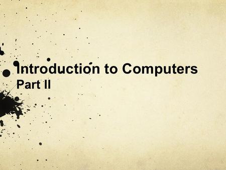 Introduction to Computers Part II