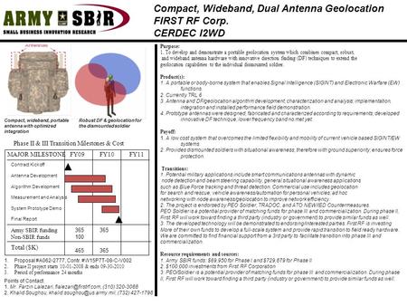 Phase II & III Transition Milestones & Cost MAJOR MILESTONE FY09 FY10 FY11 Total ($K) Purpose: 1. To develop and demonstrate a portable geolocation system.