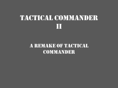 A remake of TACTICAL COMMANDER