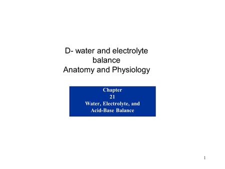 D- water and electrolyte balance Anatomy and Physiology