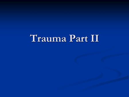 Trauma Part II. To recap… 45 year old man is involved in a two vehicle MVC. 45 year old man is involved in a two vehicle MVC. He is a single occupant.