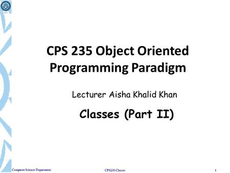 CPS 235 Object Oriented Programming Paradigm