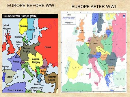 EUROPE BEFORE WWI EUROPE AFTER WWI.