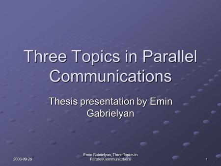 Three Topics in Parallel Communications