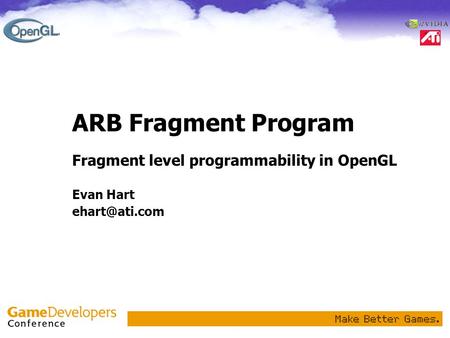 Fragment level programmability in OpenGL Evan Hart