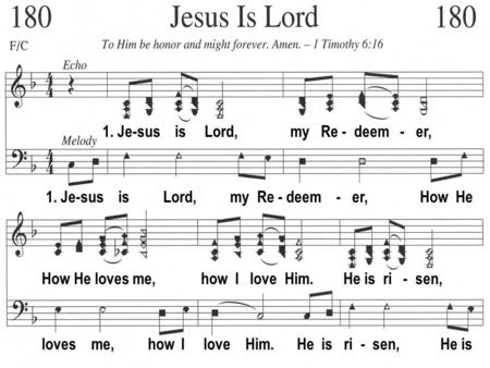 1. Je-sus is Lord, my Re - deem - er, 1. Je-sus is Lord, my Re - deem - er, How He How He loves me, how I love Him. He is ri - sen, loves me, how I love.