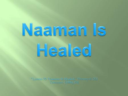 “Lesson 35: Naaman Is Healed,” Primary 6: Old Testament, (1996),154