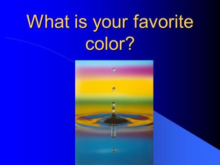 What is your favorite color?. Tally Sheet 1.Blue lllll lllll lllll l 2.Redlllll lll 3.Greenlllll lllll lllll lllll ll 4.Yellowll 5.Purplelllll lllll 6.Brownl.