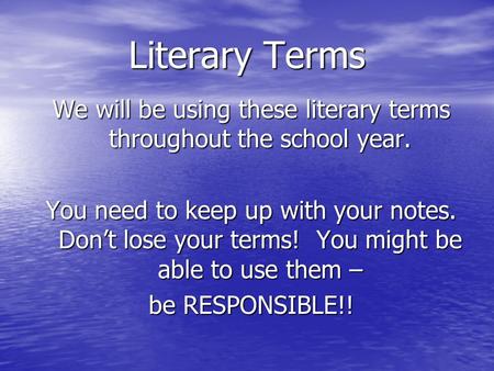 We will be using these literary terms throughout the school year.