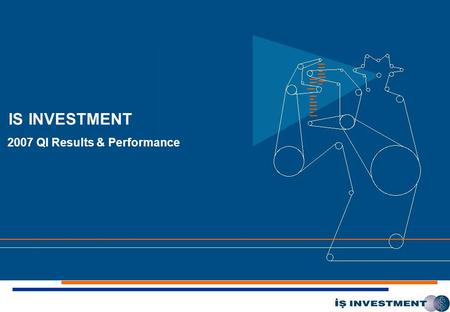 IS INVESTMENT 2007 QI Results & Performance. 2 Is Investment is the investment arm of Is Bank and the leading investment banking institution in Turkey.