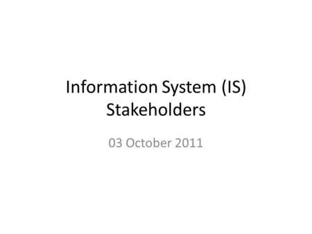 Information System (IS) Stakeholders