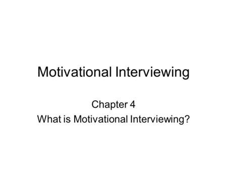 Motivational Interviewing