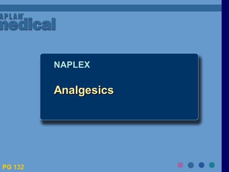 NAPLEX Analgesics PG 132.