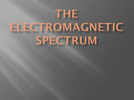 The Electromagnetic Spectrum