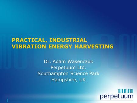 PRACTICAL, INDUSTRIAL VIBRATION ENERGY HARVESTING