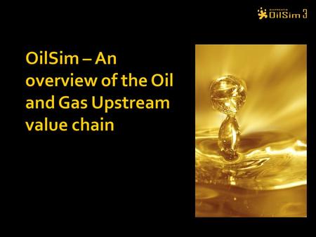 Welcome to OilSim, Exploration  and Production