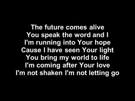 I'm running into Your hope Cause I have seen Your light