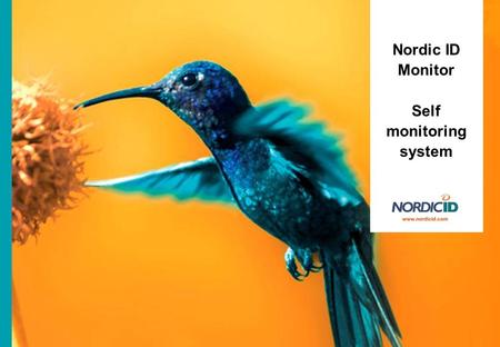 Nordic ID Monitor Self monitoring system. Nordic ID Monitor –self monitoring system BACKGROUND There is new legislation for controlling food quality and.