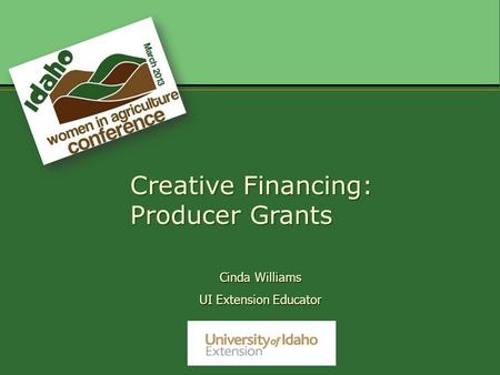 Cinda Williams UI Extension Educator Creative Financing: Producer Grants.