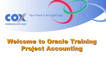 Welcome to Oracle Training Project Accounting. Introductions Tell us your name Where you work Expectations from this class (Optional) Interesting fact.