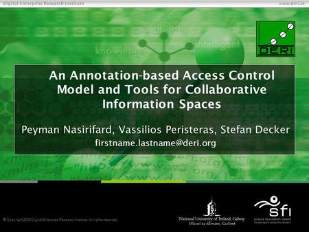 Copyright 2008 Digital Enterprise Research Institute. All rights reserved. Digital Enterprise Research Institute www.deri.ie An Annotation-based Access.