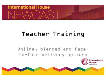 Teacher Training Online, blended and face- to-face delivery options.