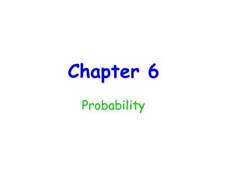 Chapter 6 Probability.