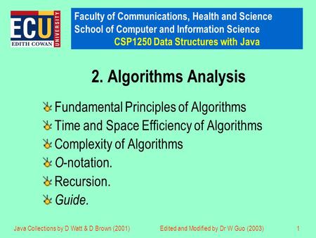 Faculty of Communications, Health and Science School of Computer and Information Science CSP1250 Data Structures with Java Java Collections by D Watt &