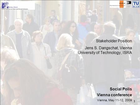 AG 280.033 Creative Processes in Spatial Research and Planning Jens S. Dangschat 1 Stakeholder Position Jens S. Dangschat, Vienna University of Technology,