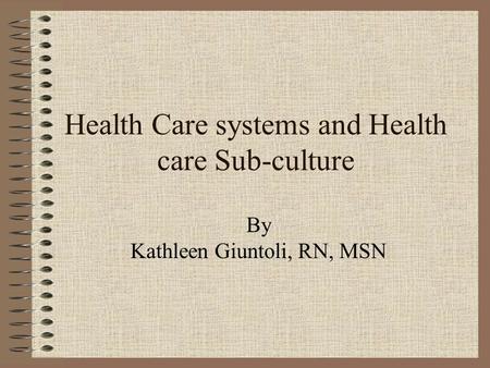 Health Care systems and Health care Sub-culture