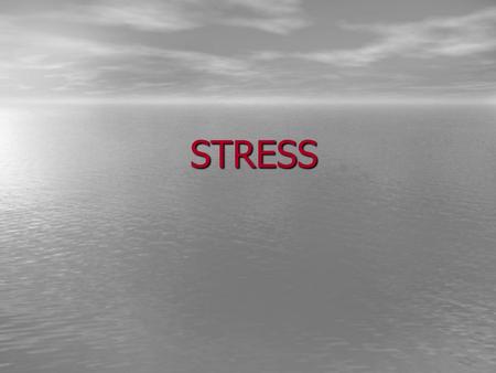 STRESS.