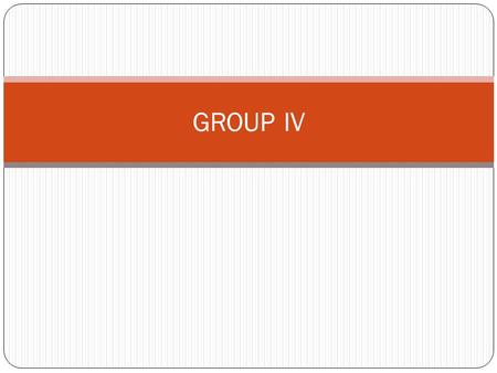 GROUP IV.