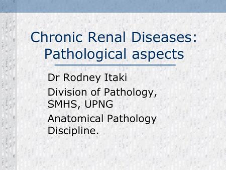 Chronic Renal Diseases: Pathological aspects