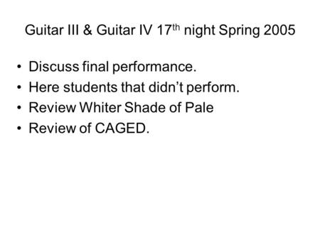 Guitar III & Guitar IV 17th night Spring 2005