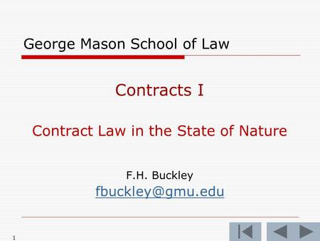 1 George Mason School of Law Contracts I Contract Law in the State of Nature F.H. Buckley