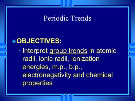 Periodic Trends OBJECTIVES: