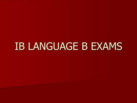 IB LANGUAGE B EXAMS.