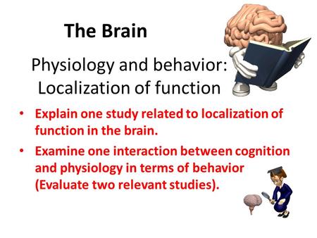 Physiology and behavior: Localization of function